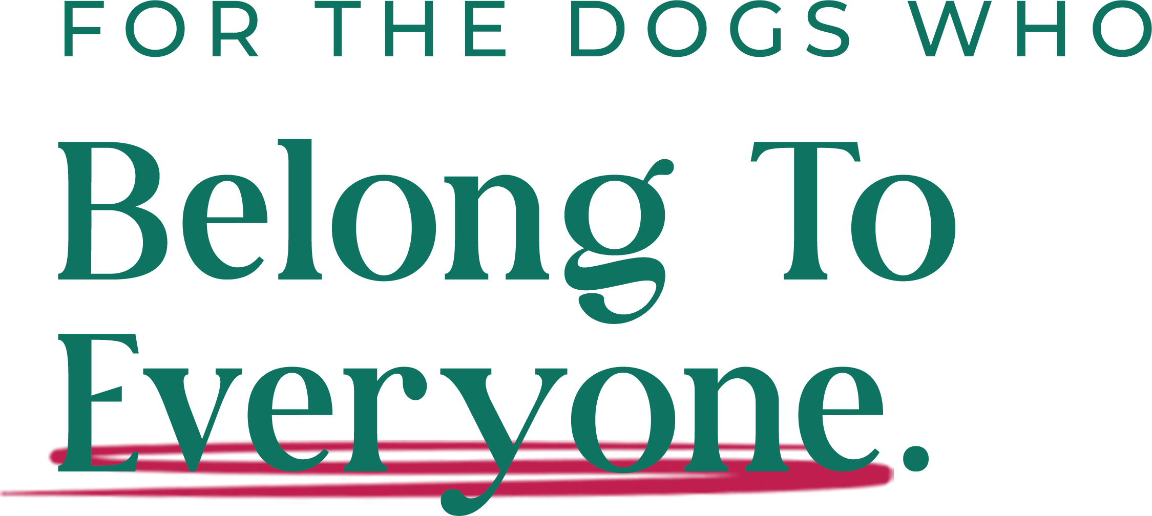 For the dogs who belong to everyone.